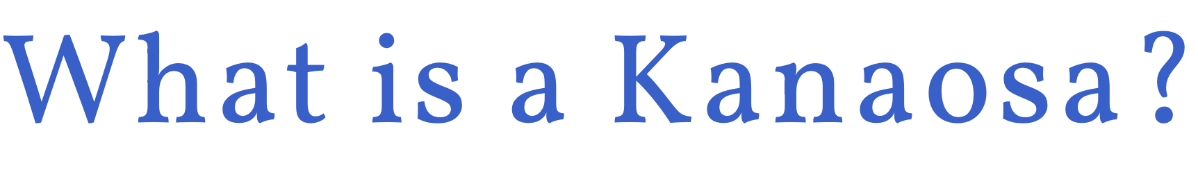 What is a Kanaosa?